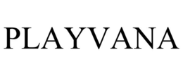 PLAYVANA trademark