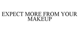 EXPECT MORE FROM YOUR MAKEUP trademark