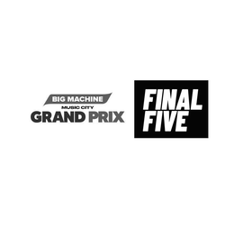 BIG MACHINE MUSIC CITY GRAND PRIX FINAL FIVE trademark