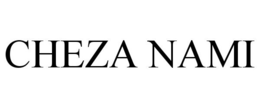 CHEZA NAMI trademark