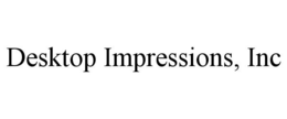DESKTOP IMPRESSIONS, INC trademark