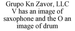GRUPO KN ZAVOR, LLC V HAS AN IMAGE OF SAXOPHONE AND THE O AN IMAGE OF DRUM trademark