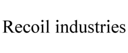 RECOIL INDUSTRIES trademark