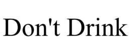 DON'T DRINK trademark