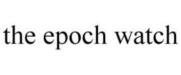 THE EPOCH WATCH trademark