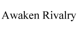AWAKEN RIVALRY trademark