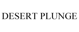DESERT PLUNGE trademark