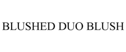 BLUSHED DUO BLUSH trademark