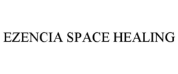 EZENCIA SPACE HEALING trademark