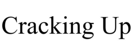 CRACKING UP trademark