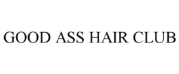 GOOD ASS HAIR CLUB trademark