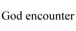 GOD ENCOUNTER trademark