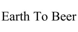 EARTH TO BEER trademark