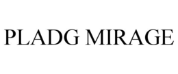 PLADG MIRAGE trademark