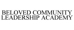 BELOVED COMMUNITY LEADERSHIP ACADEMY trademark
