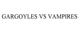 GARGOYLES VS VAMPIRES trademark
