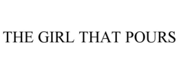 THE GIRL THAT POURS trademark