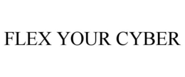 FLEX YOUR CYBER trademark