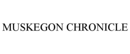 MUSKEGON CHRONICLE trademark
