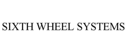 SIXTH WHEEL SYSTEMS trademark