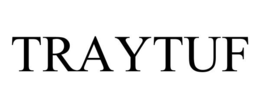 TRAYTUF trademark