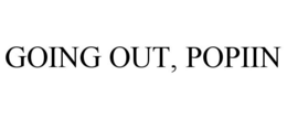 GOING OUT, POPIIN trademark