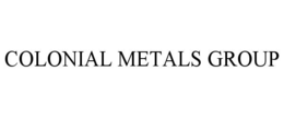 COLONIAL METALS GROUP trademark