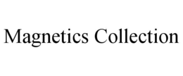 MAGNETICS COLLECTION trademark