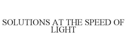 SOLUTIONS AT THE SPEED OF LIGHT trademark