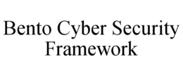 BENTO CYBER SECURITY FRAMEWORK trademark