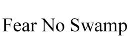 FEAR NO SWAMP trademark