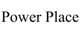 POWER PLACE trademark