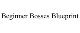 BEGINNER BOSSES BLUEPRINT trademark
