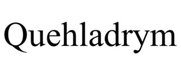 QUEHLADRYM trademark