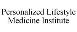 PERSONALIZED LIFESTYLE MEDICINE INSTITUTE trademark