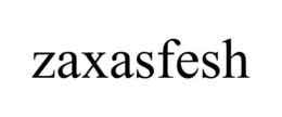 ZAXASFESH trademark