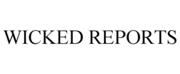WICKED REPORTS trademark