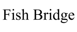 FISH BRIDGE trademark