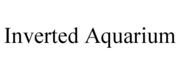 INVERTED AQUARIUM trademark