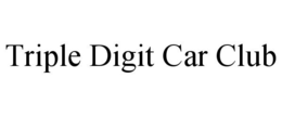 TRIPLE DIGIT CAR CLUB trademark