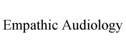 EMPATHIC AUDIOLOGY trademark