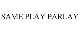 SAME PLAY PARLAY trademark