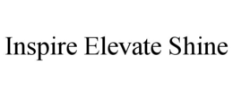 INSPIRE ELEVATE SHINE trademark