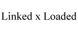 LINKED X LOADED trademark