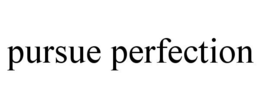 PURSUE PERFECTION trademark