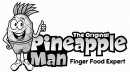 THE ORIGINAL PINEAPPLE MAN FINGER FOOD EXPERT trademark