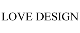 LOVE DESIGN trademark
