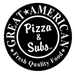 GREAT AMERICAN PIZZA & SUBS LLC FRESH QUALITY FOOD trademark
