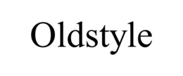 OLDSTYLE trademark