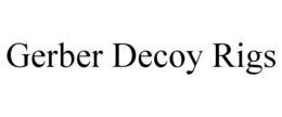 GERBER DECOY RIGS trademark